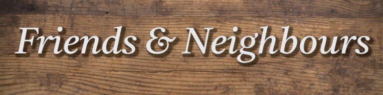 Column: Friends & Neighbours